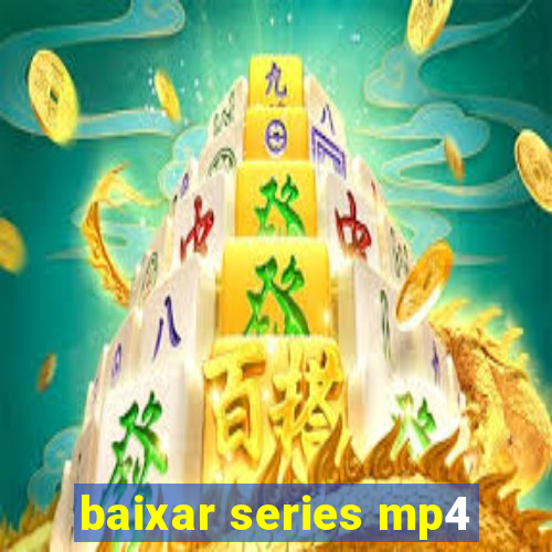 baixar series mp4